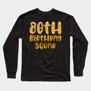 80th birthday squad Long Sleeve T-Shirt